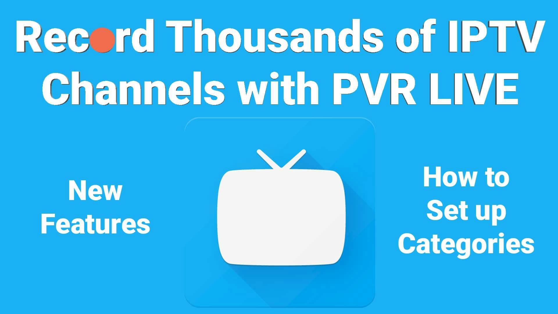Record IPTV Channels on The Android TV & Google TV Live Channels App