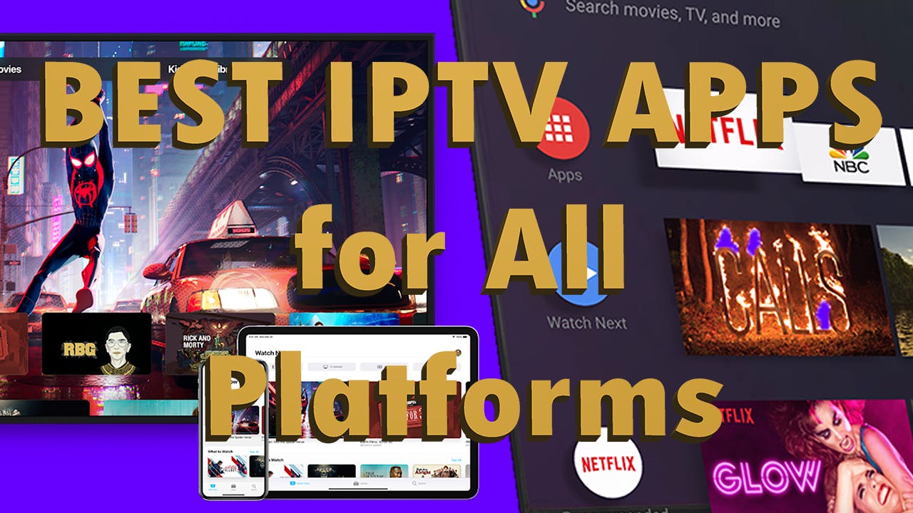Best IPTV Apps in 2022 for Apple TV, Android TV, Fire TV, iOS, Xbox and More